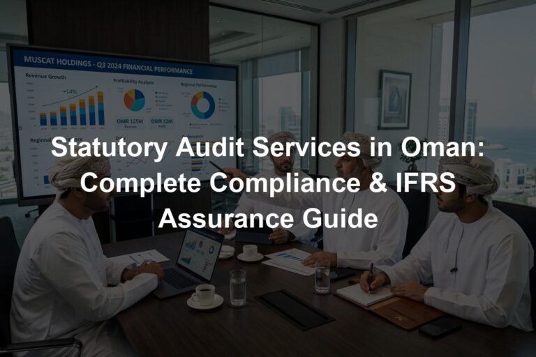 Statutory Audit Services in Oman: Complete Compliance & IFRS Assurance Guide