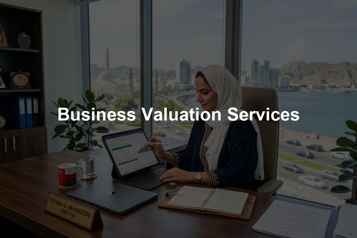 Business Valuation Services in Oman: Expert M&A & Financial Advisory
