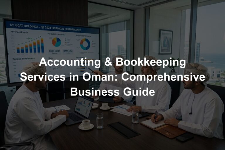 Accounting & Bookkeeping Services in Oman: Comprehensive Business Guide