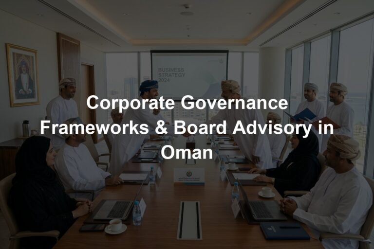 Corporate Governance Frameworks & Board Advisory in Oman