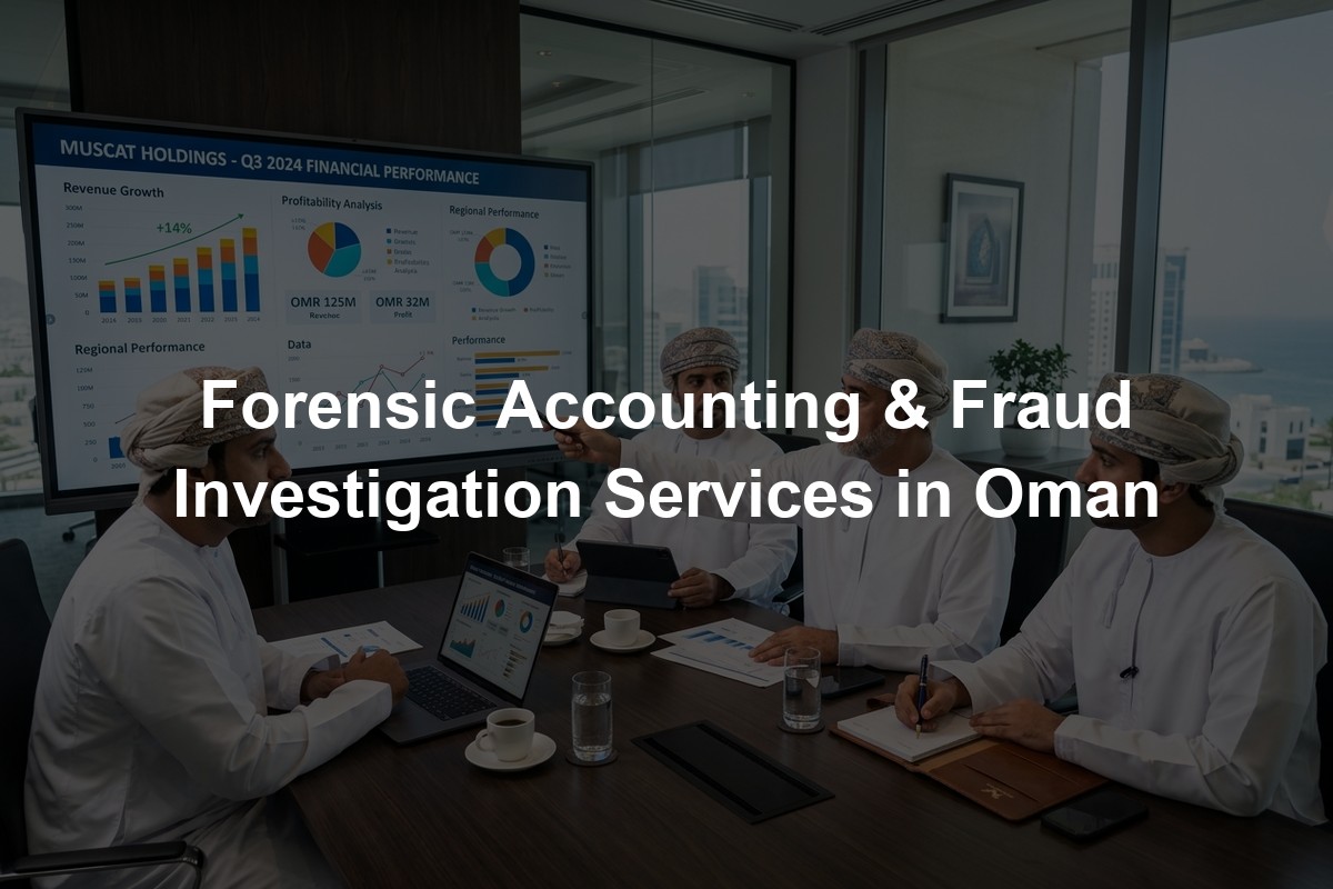 Forensic Accounting & Fraud Investigation Services in Oman