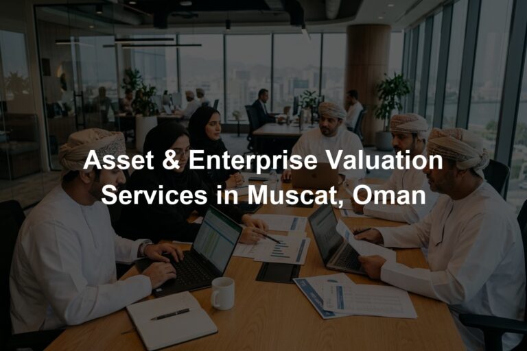 Asset & Enterprise Valuation Services in Muscat, Oman