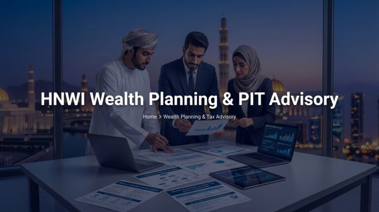 Oman Personal Income Tax (Pit) Preparation & Hnwi Wealth Planning: 2026 Strategic Advisory