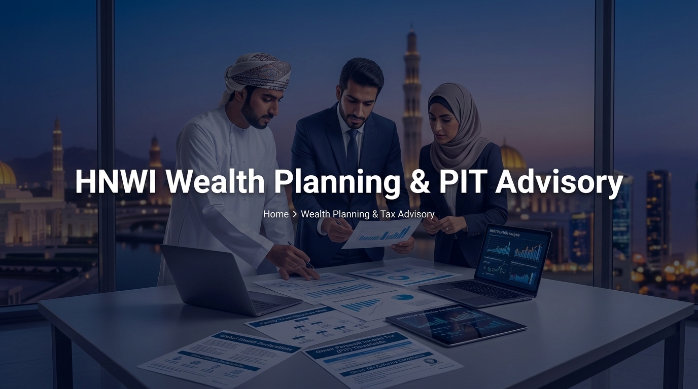 Oman Personal Income Tax (Pit) Preparation & Hnwi Wealth Planning: 2026 Strategic Advisory